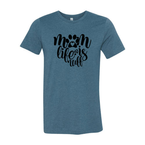 Mom Life Is Ruff T-Shirt