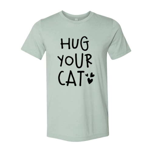 Hug Your Cat T-Shirt