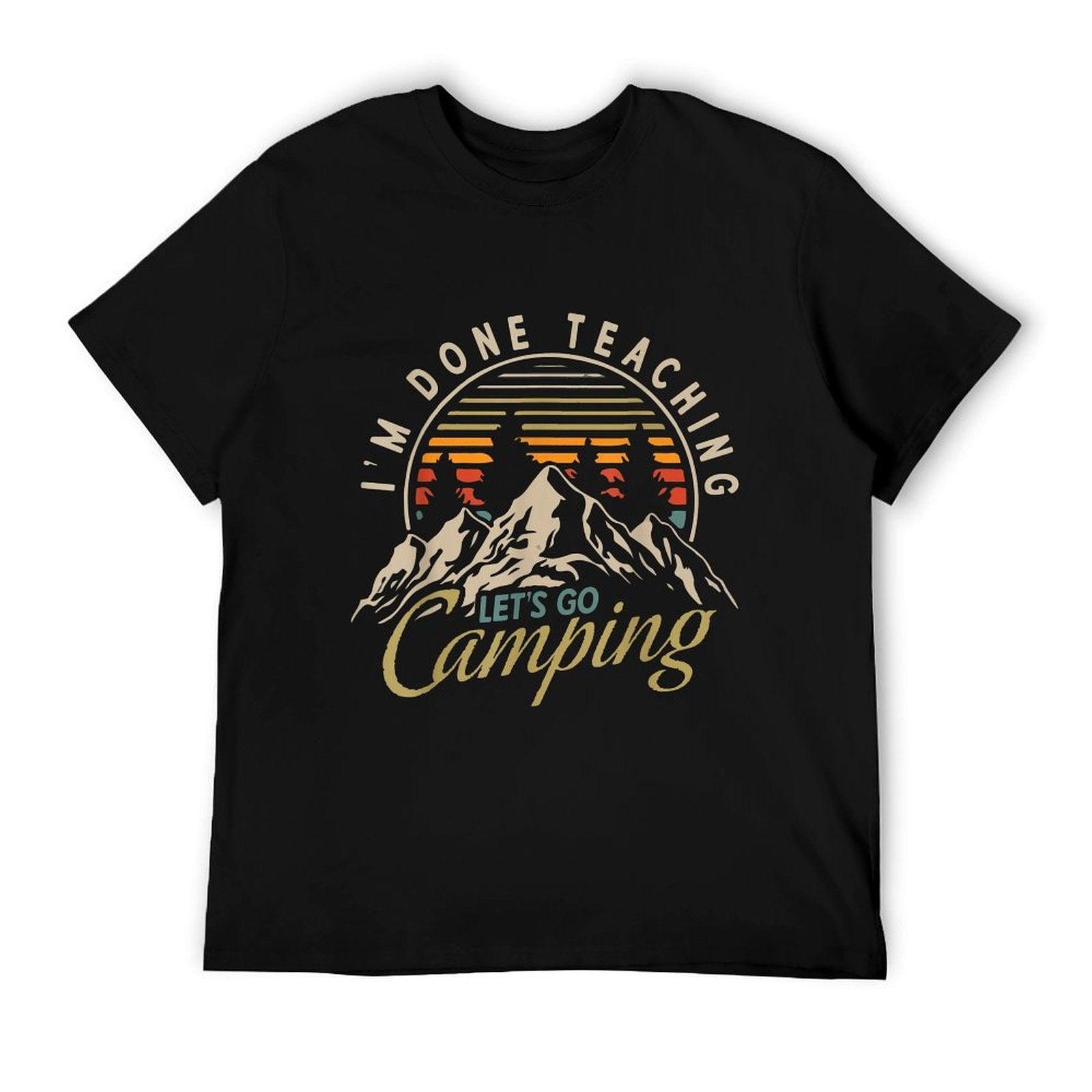 I'm Done Teaching Let's Go Camping Teacher Camping Lover T-Shirt