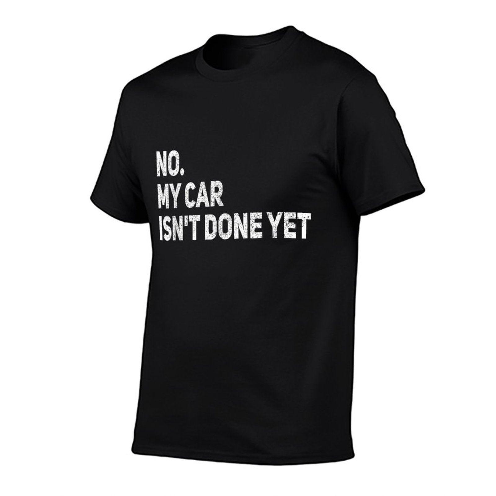 No My Car Is Not Ready Funny Mechanic T-Shirt