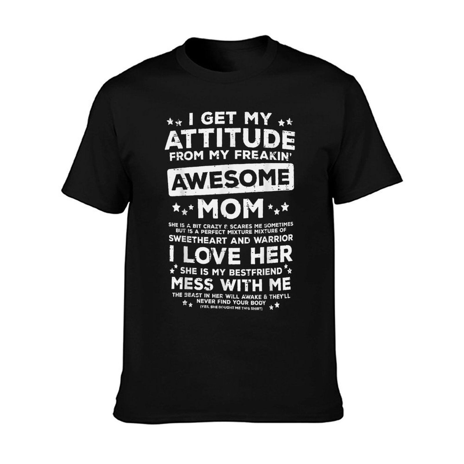 Got My Attitude From Awesome Mom Mothers Day Daughter Son T-Shirt