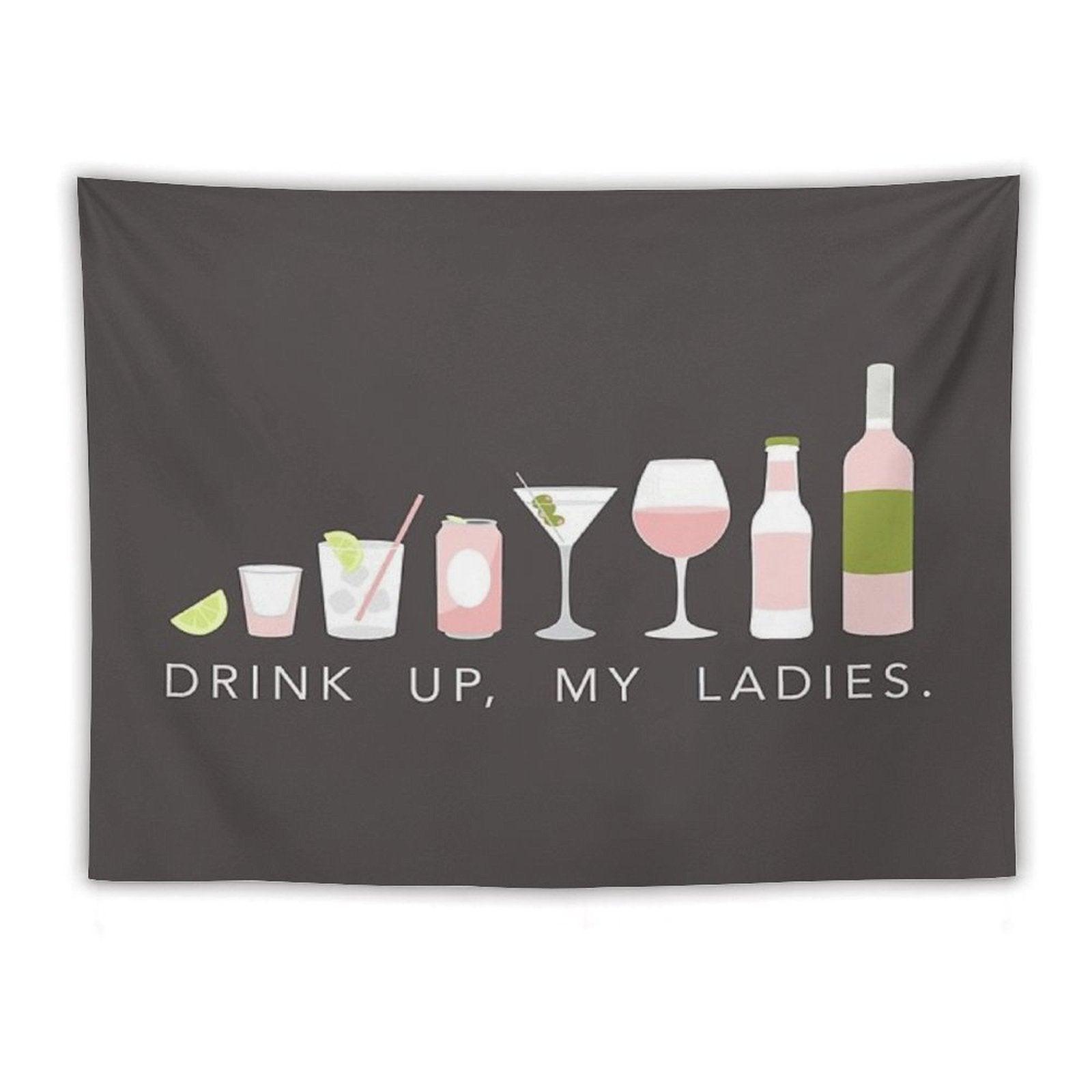 DRINK UP LADIES Tapestry