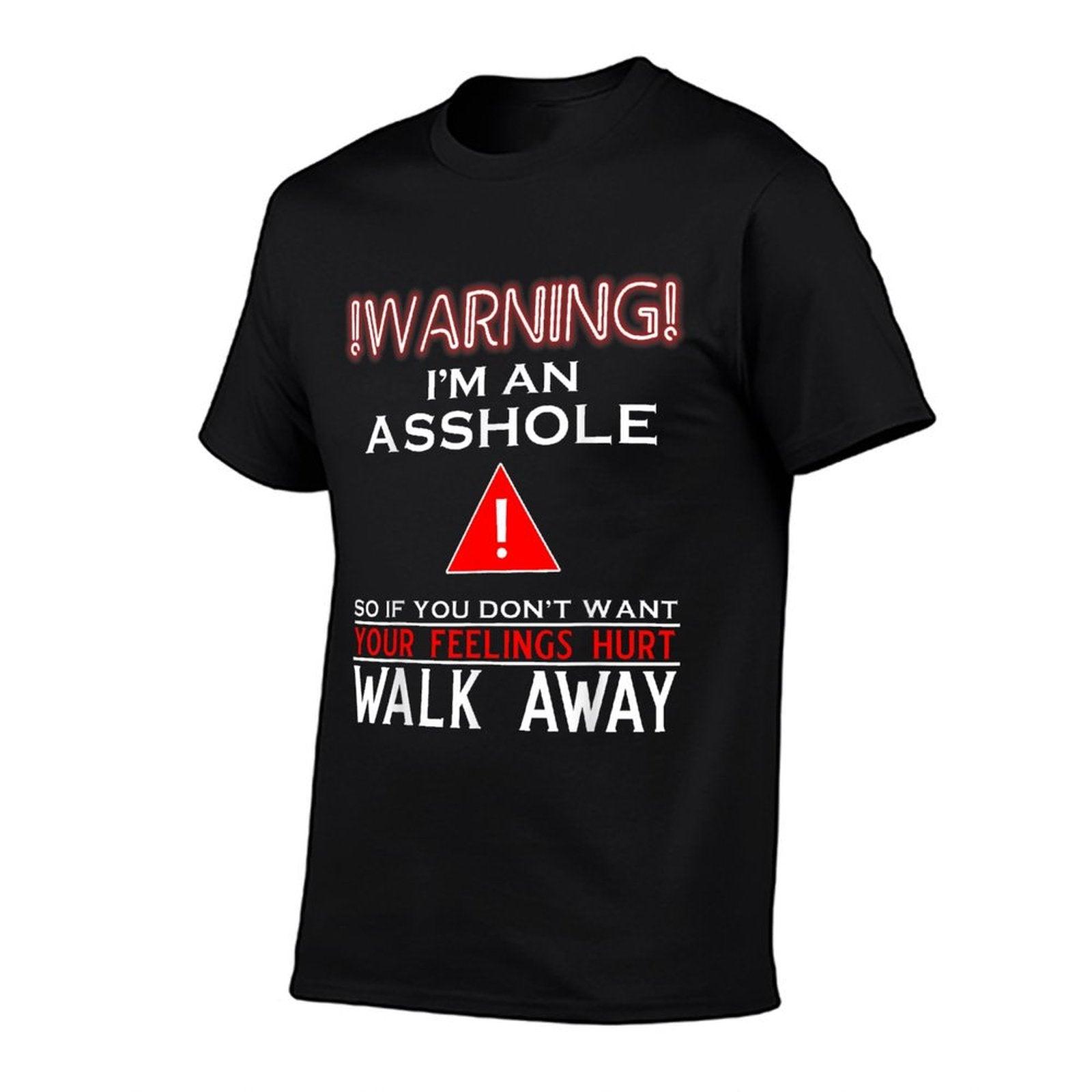 Warning I'm An Asshole So If You Don't Want Your Feelings Comfortable T-Shirt