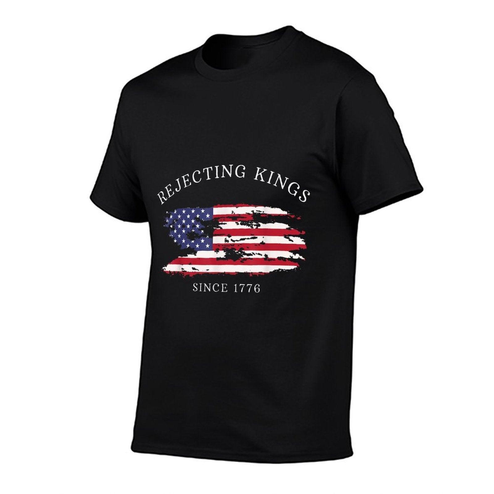 Funny Rejecting Kings Since 1776 Democracy America US  Odor-resistant T-Shirt