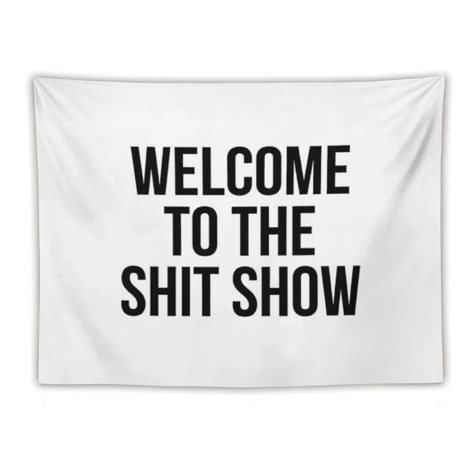 Welcome to The Shit Show Tapestry