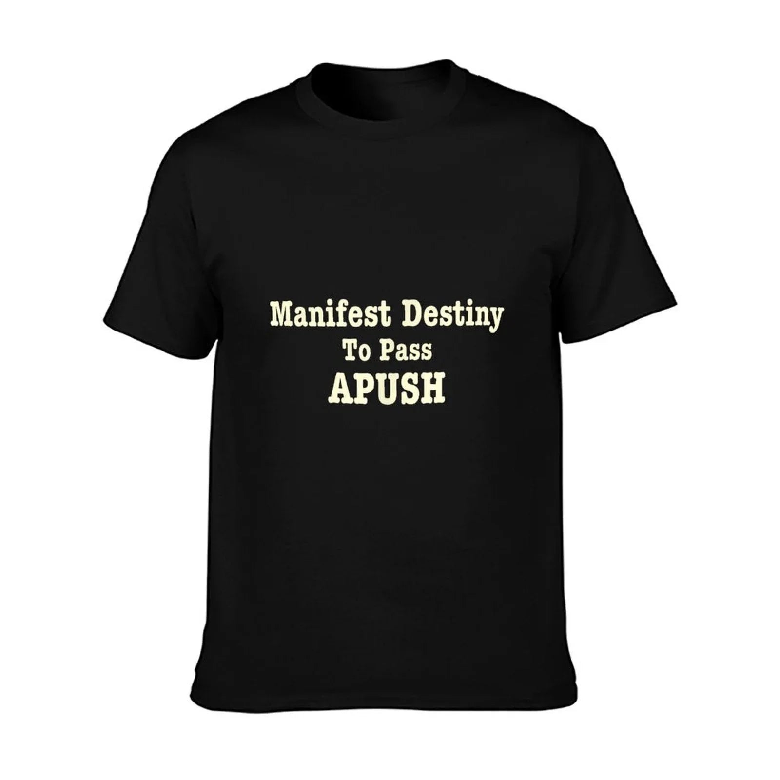 Manifest Destiny to Pass APUSH Funny AP Exam Test Joke Humor T-Shirt