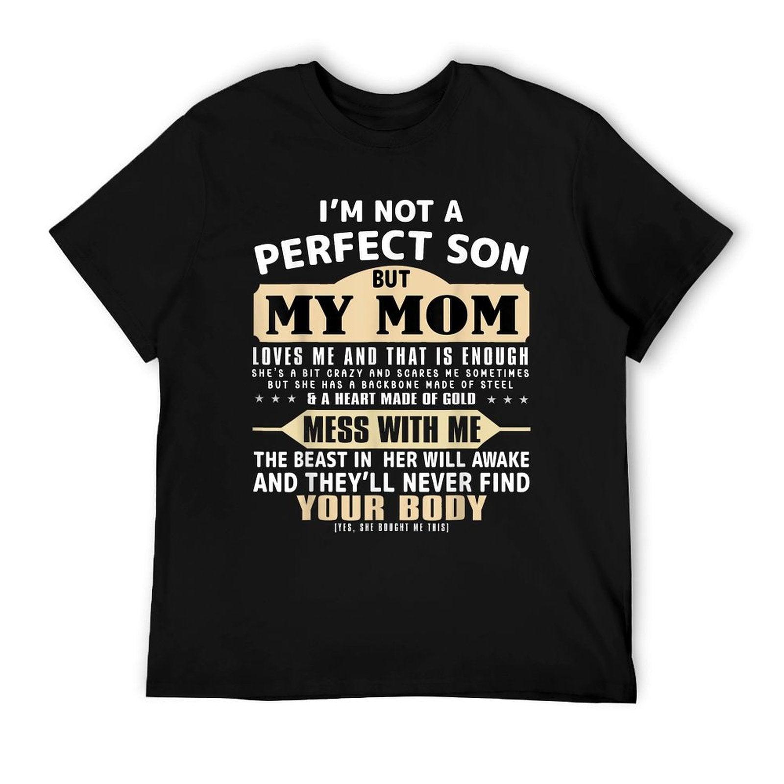 I'm Not A Perfect Son But My Mom Loves Me Mother's Day Men T-Shirt