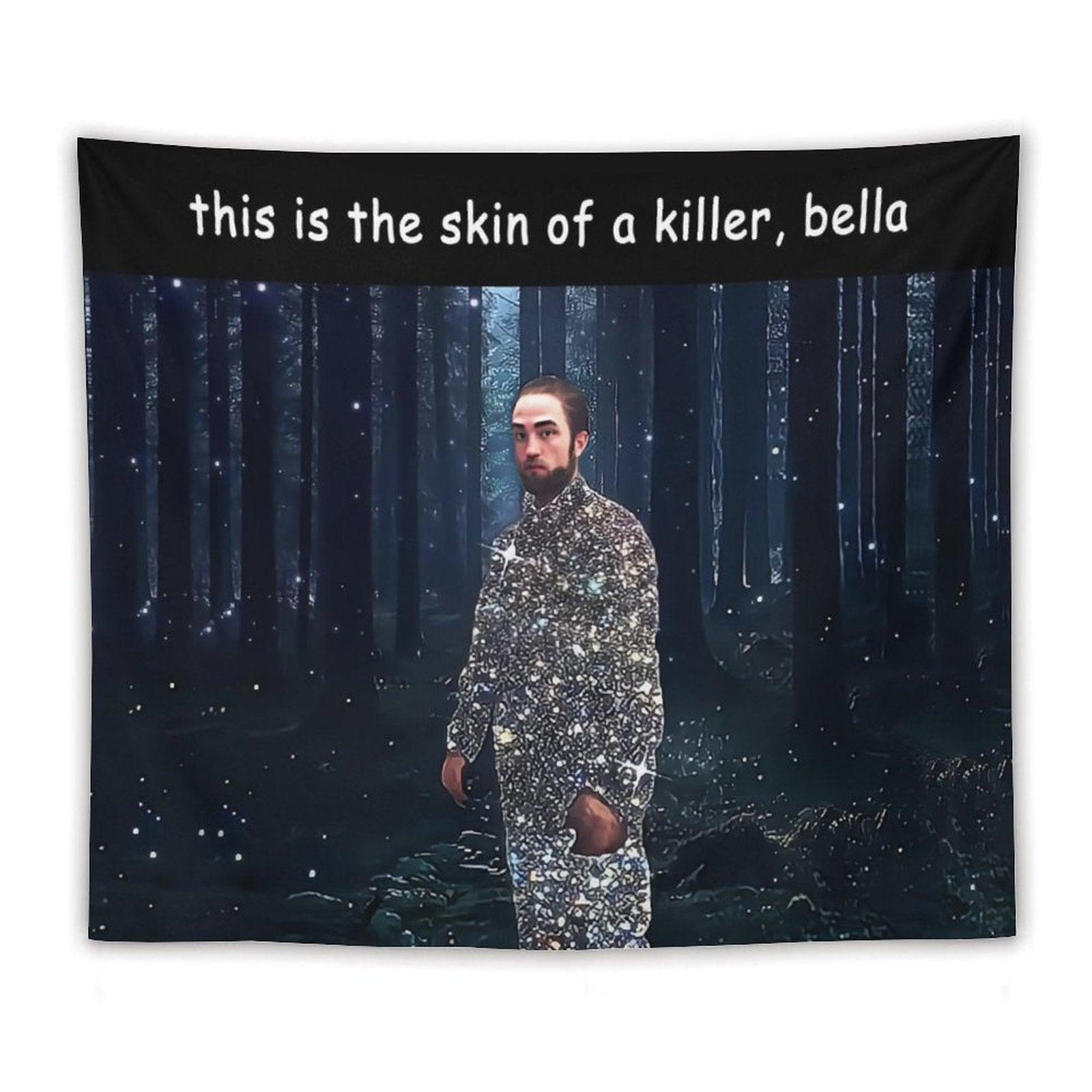 This Is The Skin Of A Killer Bella Tapestry
