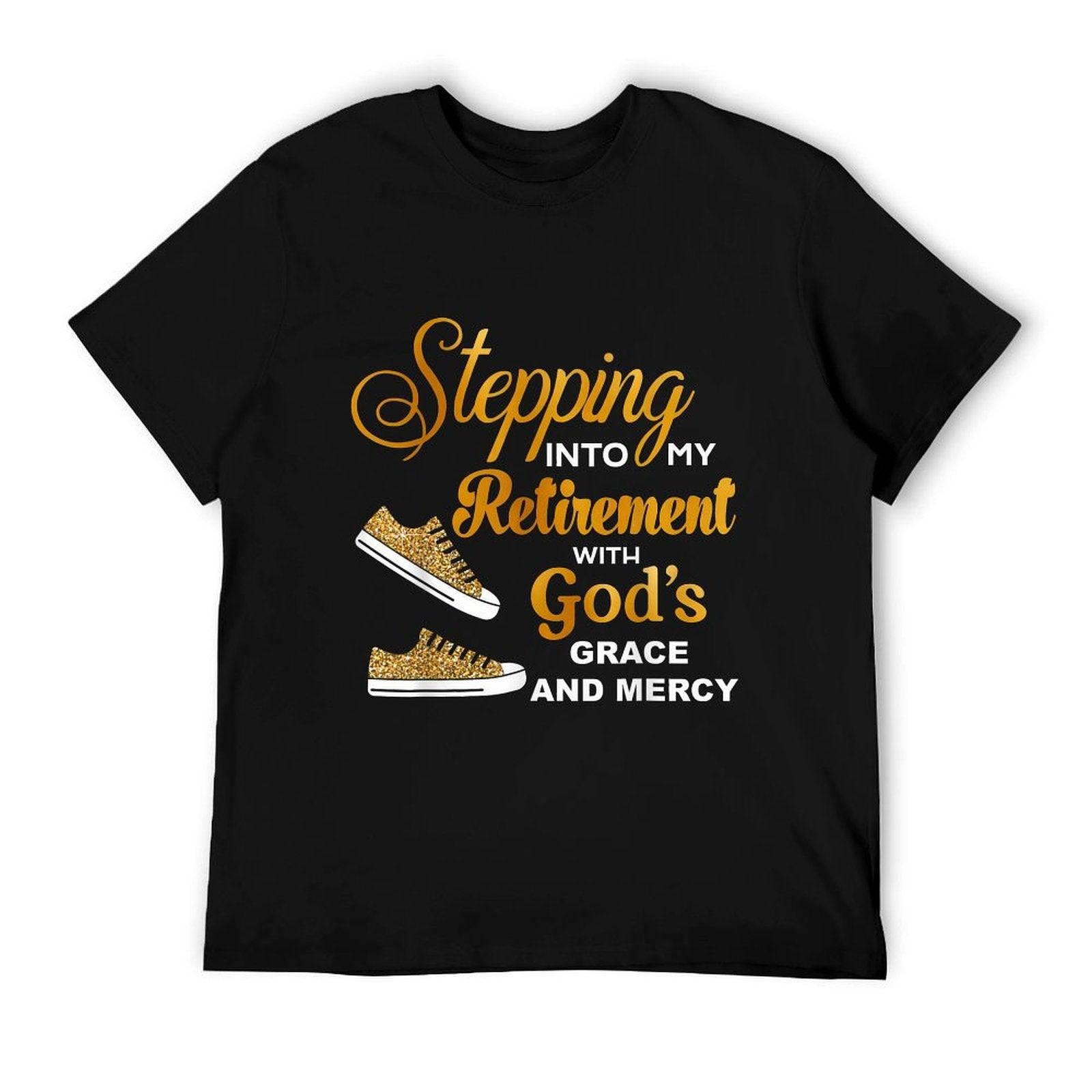 Stepping Into My Retirement With God's Grace And Mercy T-Shirt