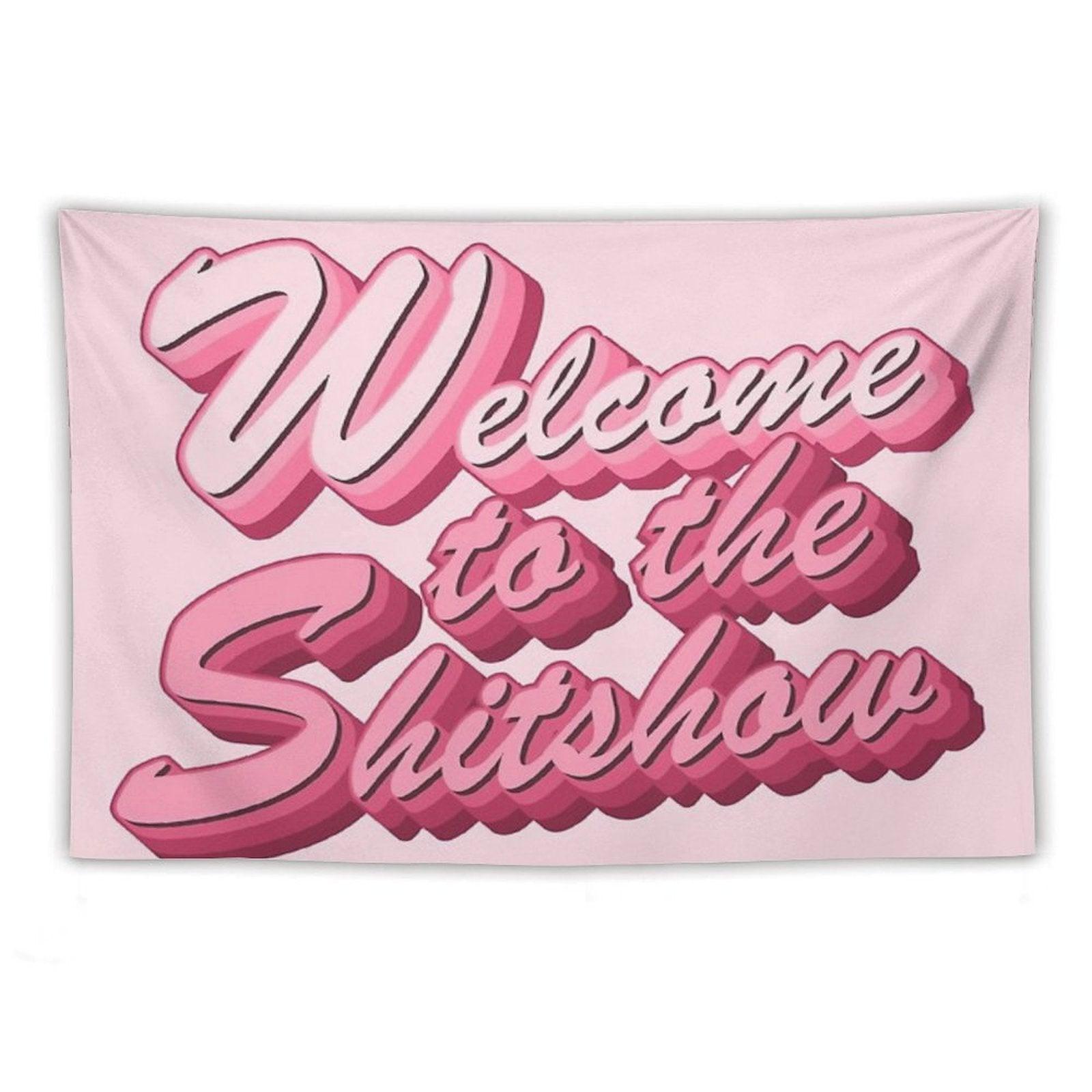 Welcome to The Shitshow Text in Pink Tapestry