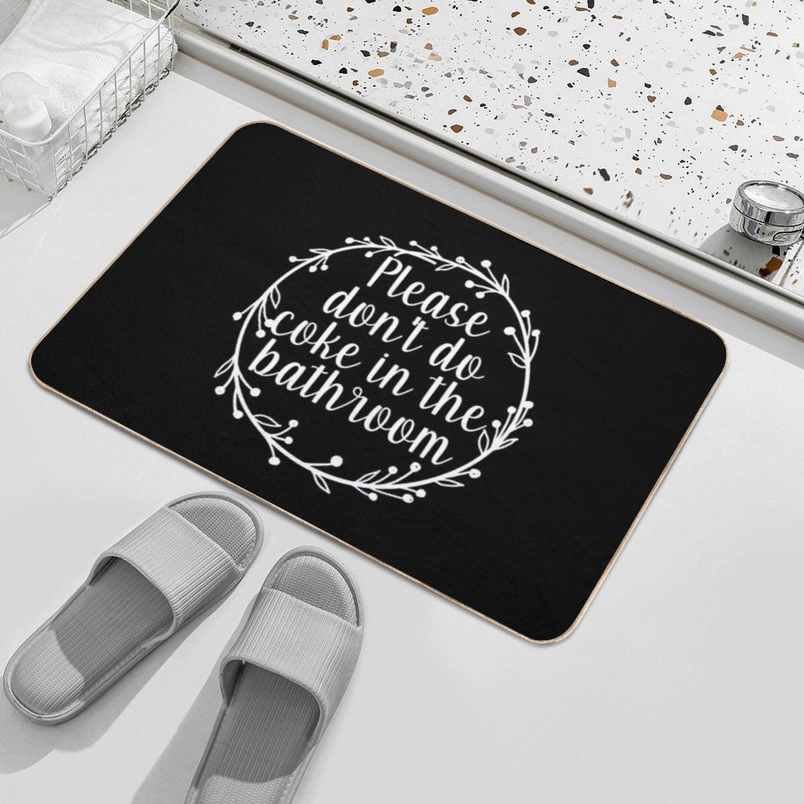 Please Don't Do Coke In The Bathroom - Funny Quote, Washroom, Drugs Bath Mat