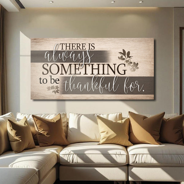 Something To Be Thankful Faith Wall Sign Tailored Canvases