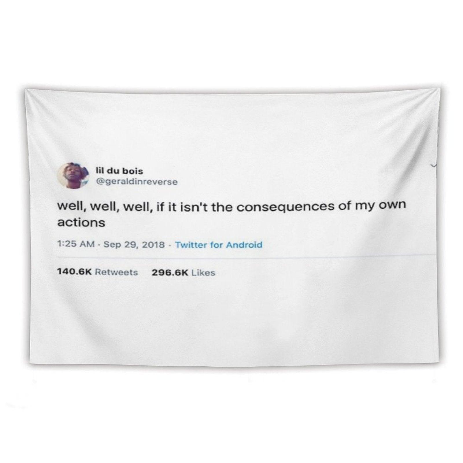 Consequences of My Own Actions Tweet Tapestry Tapestry