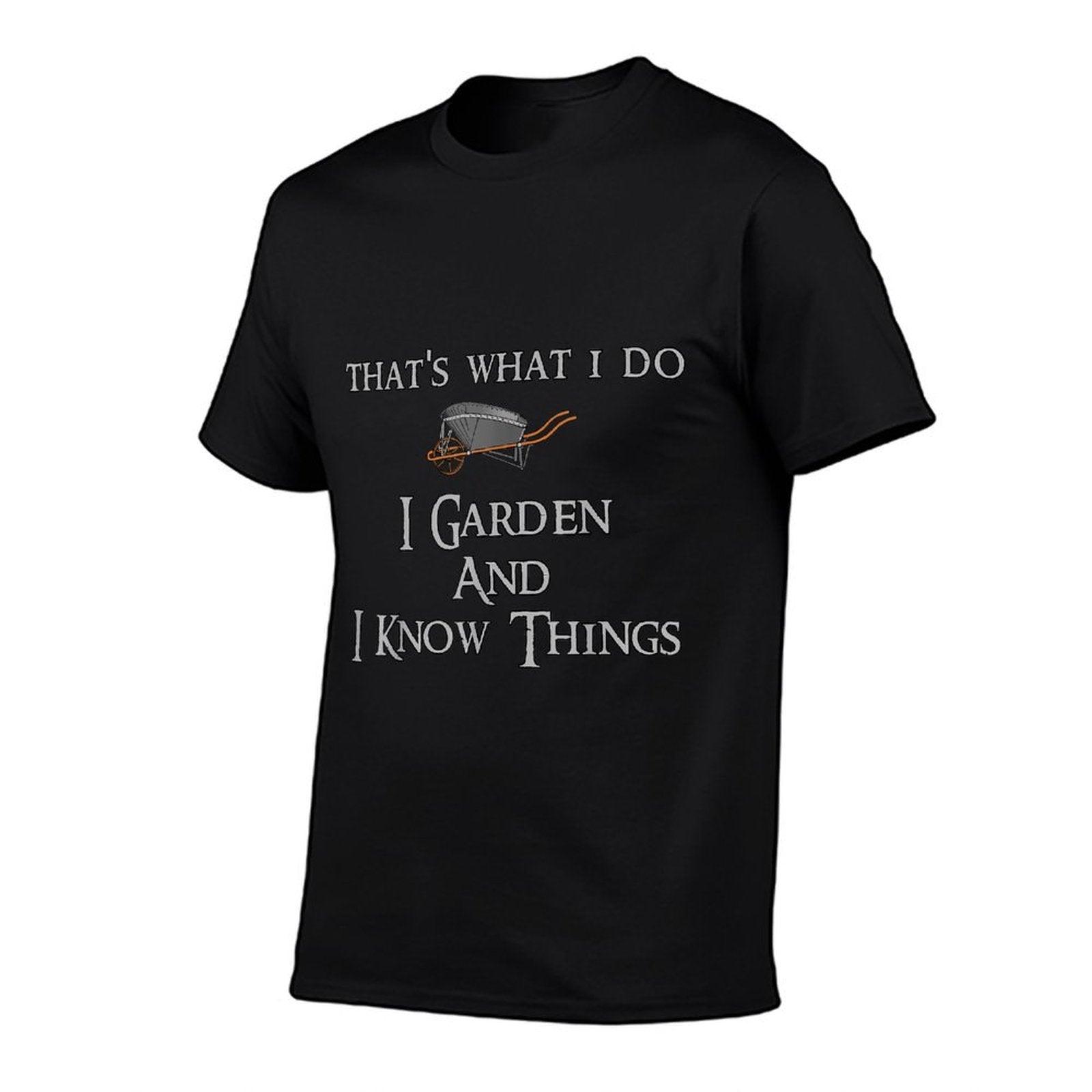 That's What I Do I Garden And I Know Things T-Shirt