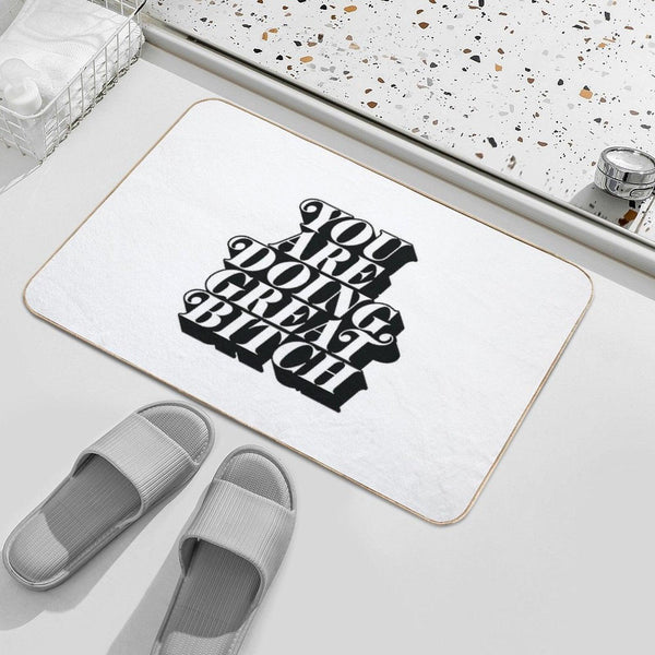 You Are Doing Great Bitch Bath Mat