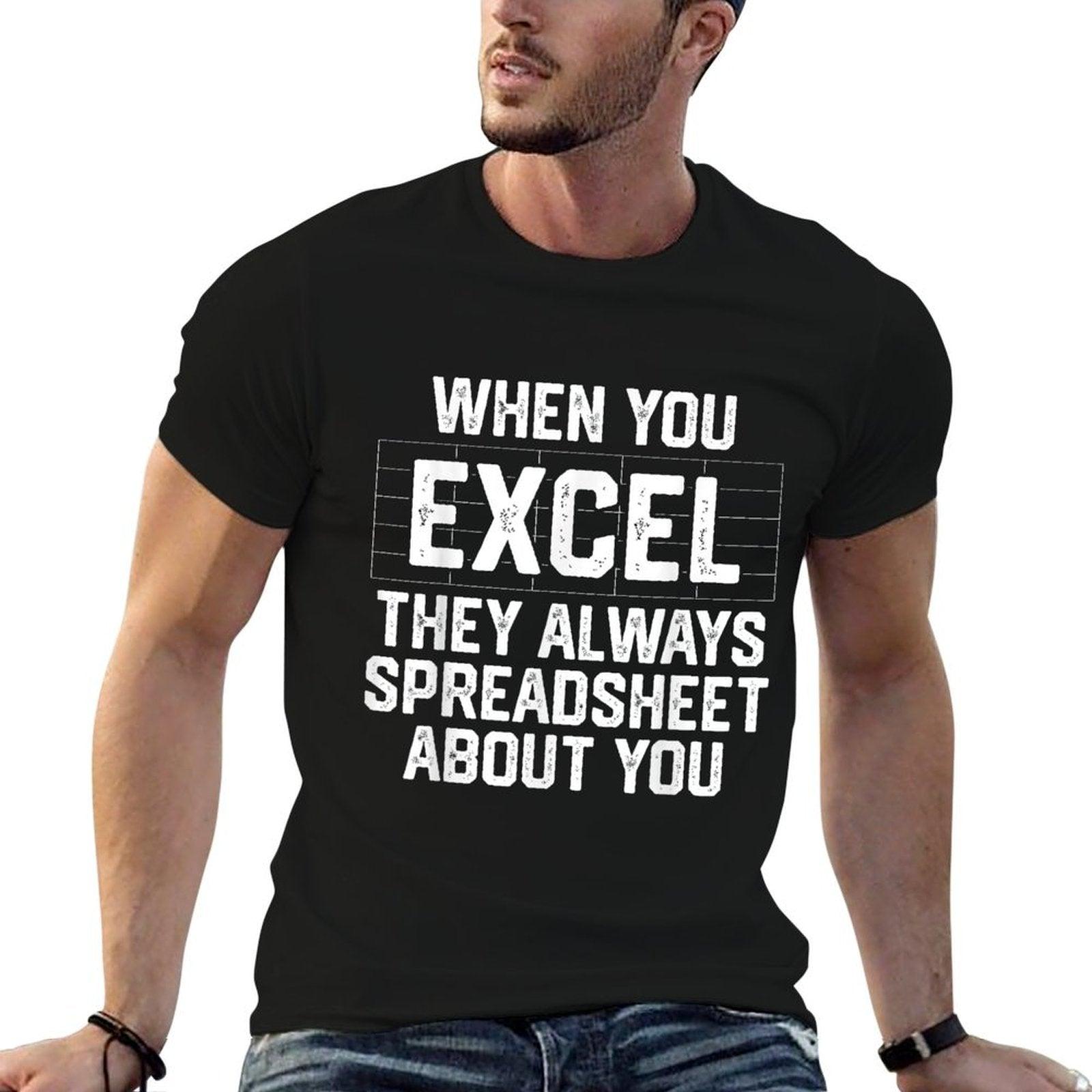 When You Excel They Always Spreadsheet About You Accounting T-Shirt