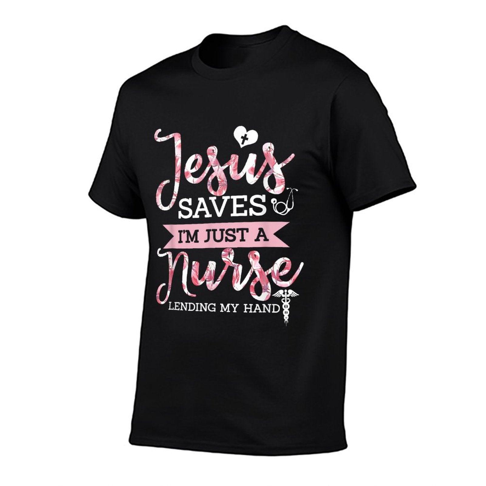 Jesus Saves I'm Just A Nurse Christian Faith Religious Gift T-Shirt