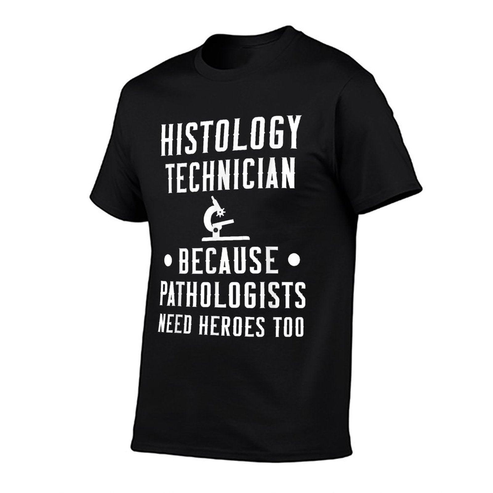 Histology Tech Because Pathologists Need Heroes T-Shirt