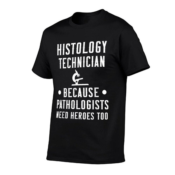 Histology Tech Because Pathologists Need Heroes T-Shirt