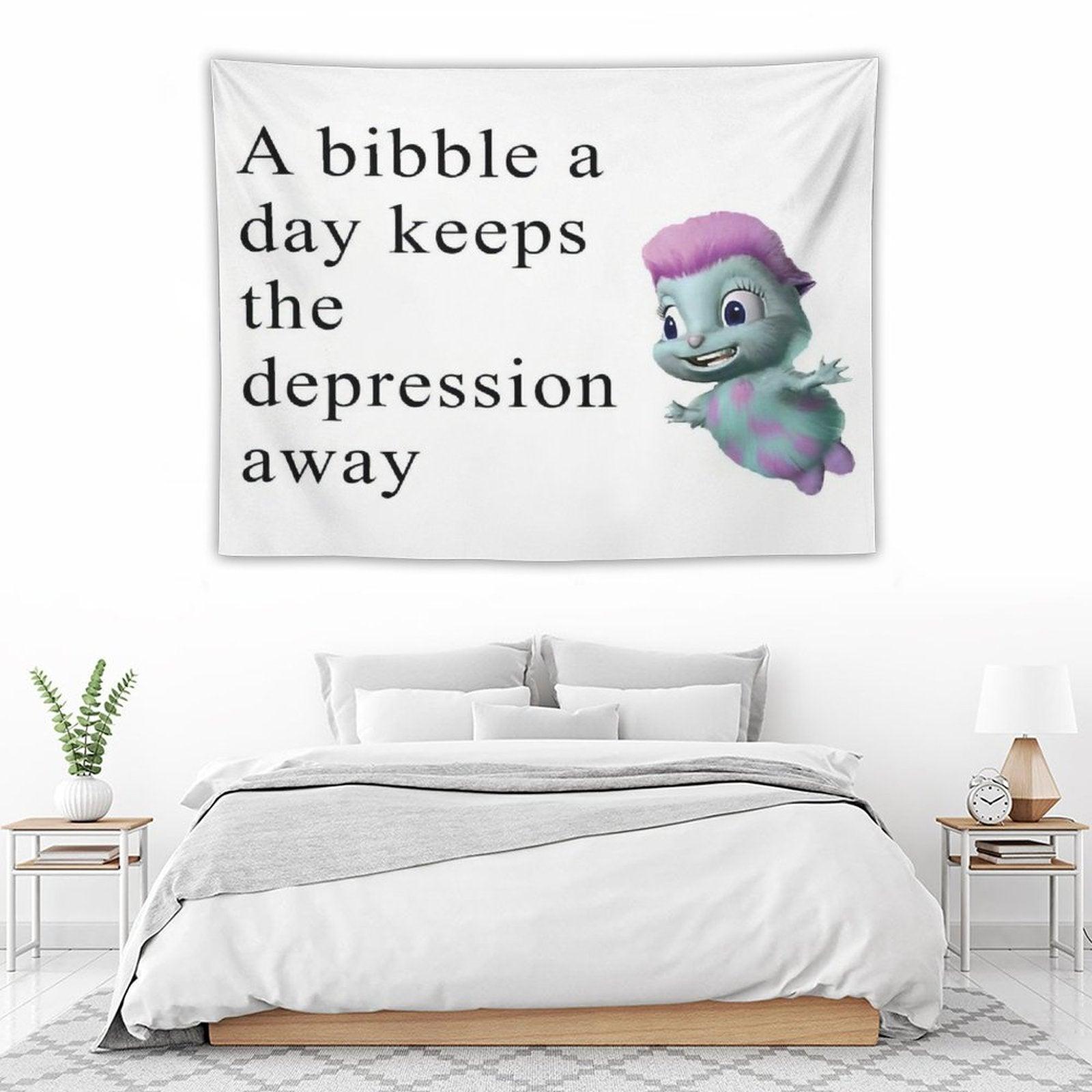 Bibble Meme - A Bibble A Day Keeps The Depression Away Tapestry