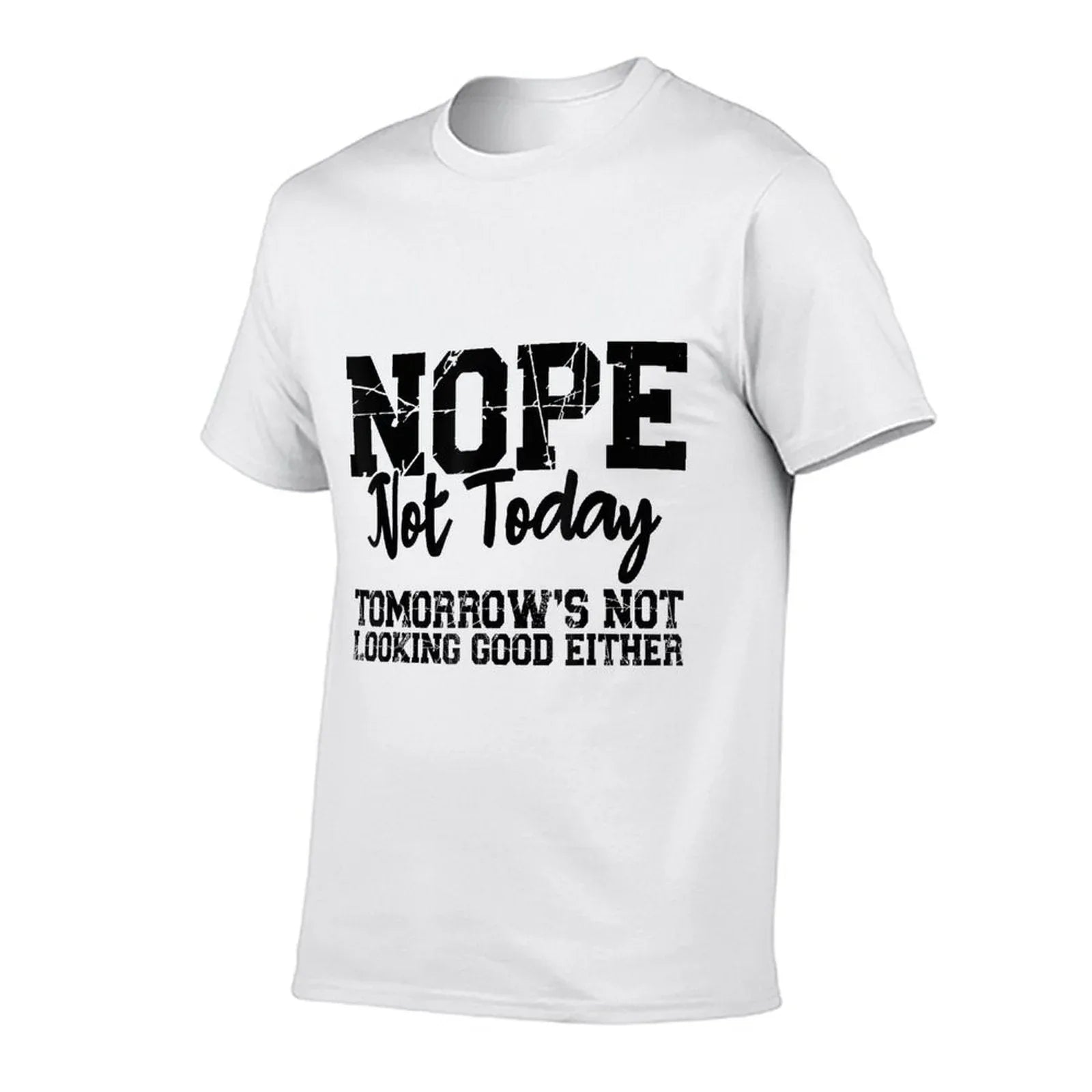 Nope Not Today Tomorrows Not Looking Good Either Cool Funny  Vintage-inspired T-Shirt