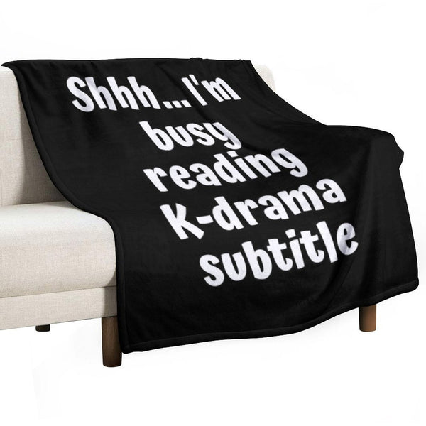 Shh Im Busy Reading Kdrama Subtitle Voice Versatility Throw Blanket