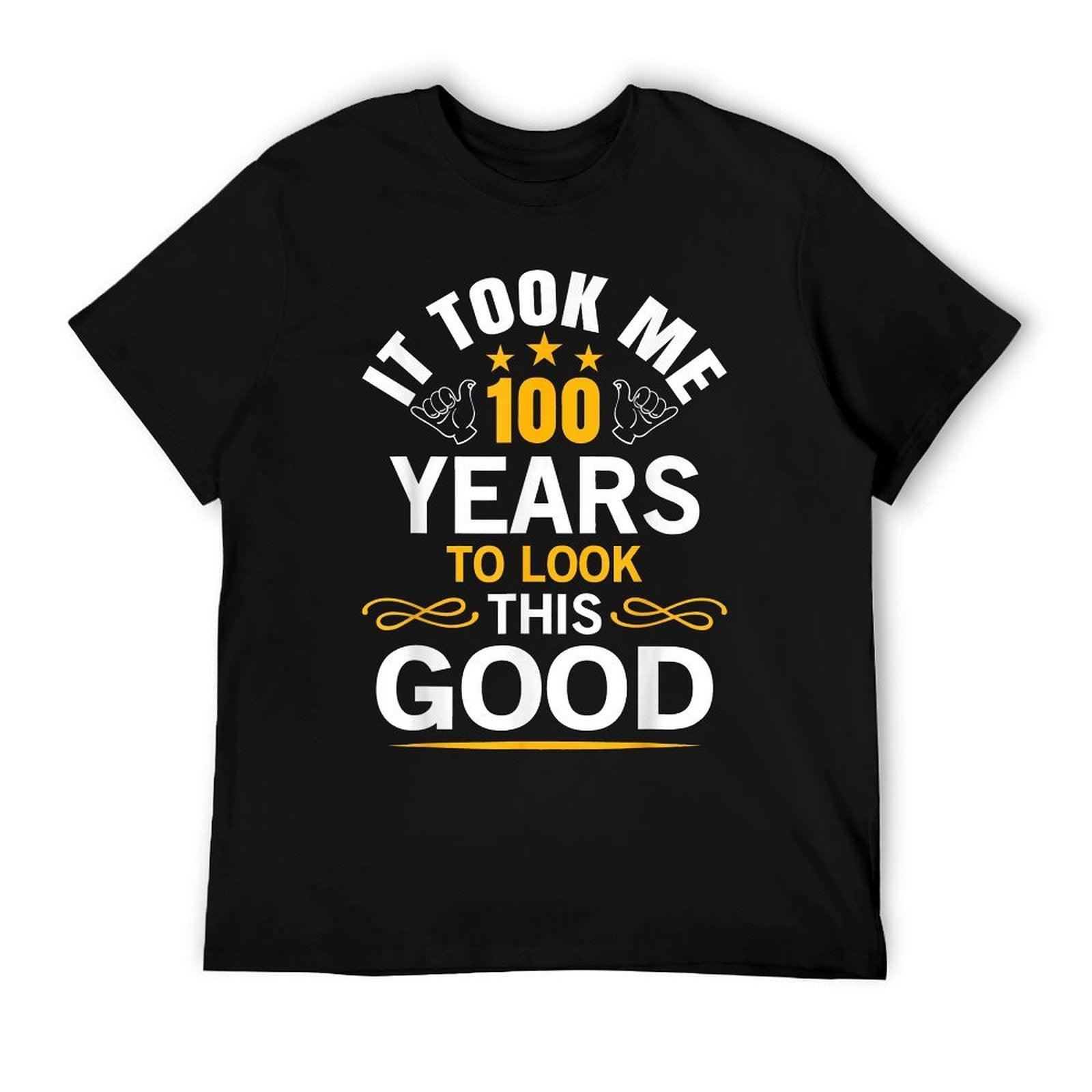 100th Birthday Design Took Me 100 Years Old Birthday T-Shirt