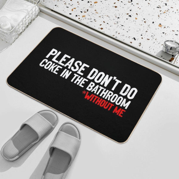 Don't Do Coke In Bathroom Without Me Sarcastic Bath Mat