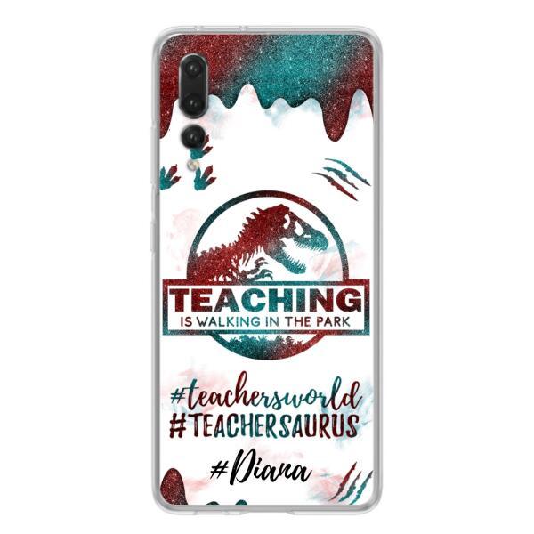 Personalized Teacher Dinosaur Phone Case - Best Gift For Teachers - Teaching Is Walking In The Park - For Xiaomi, Oppo And Huawei Phone Case - 5DGAH6