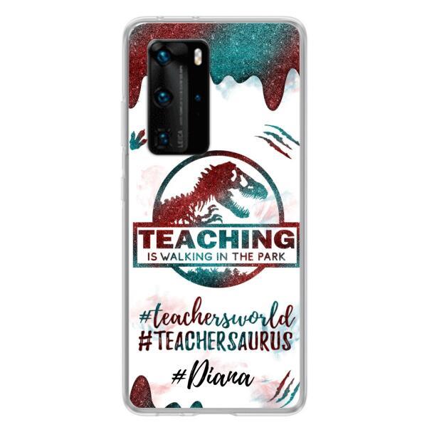 Personalized Teacher Dinosaur Phone Case - Best Gift For Teachers - Teaching Is Walking In The Park - For Xiaomi, Oppo And Huawei Phone Case - 5DGAH6