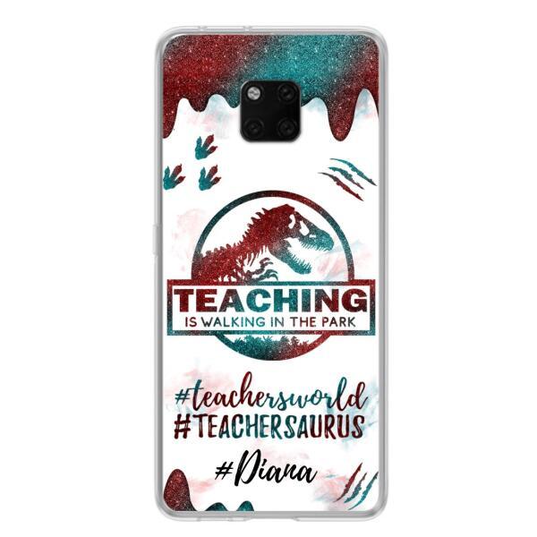 Personalized Teacher Dinosaur Phone Case - Best Gift For Teachers - Teaching Is Walking In The Park - For Xiaomi, Oppo And Huawei Phone Case - 5DGAH6