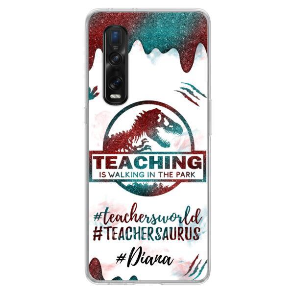 Personalized Teacher Dinosaur Phone Case - Best Gift For Teachers - Teaching Is Walking In The Park - For Xiaomi, Oppo And Huawei Phone Case - 5DGAH6