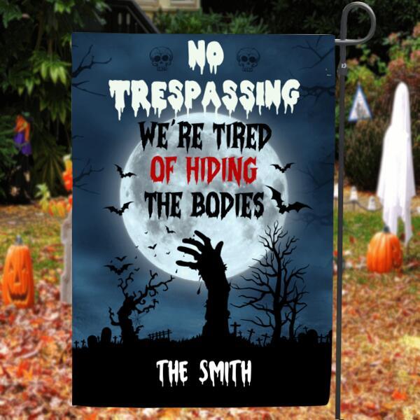 Personalized Graden Flag Sign - No Trespassing We're Tired Of Hiding The Bodies - JFLY0Y