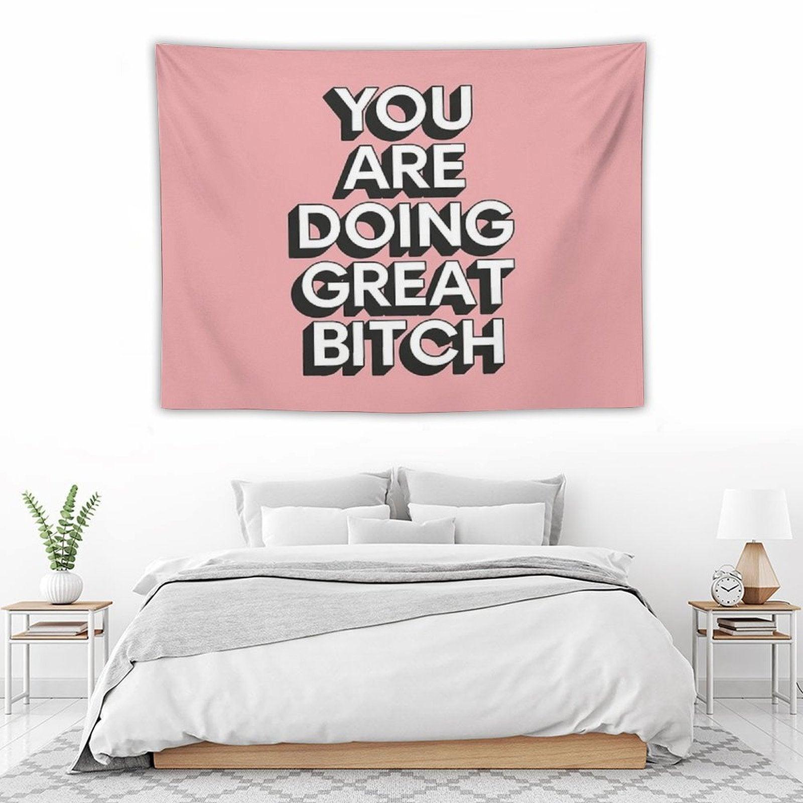 You Are Doing Great Bitch Tapestry