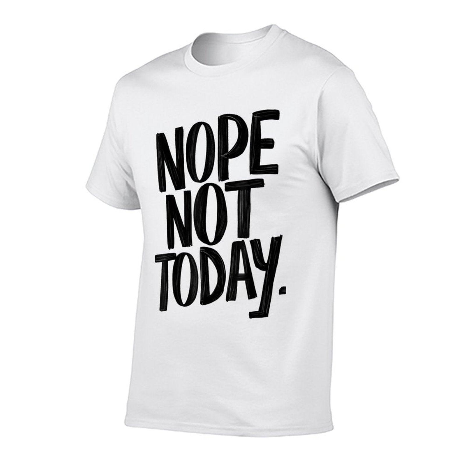 Nope Not Today Men Women Funny Sarcastic Graphic  Stretchy T-Shirt