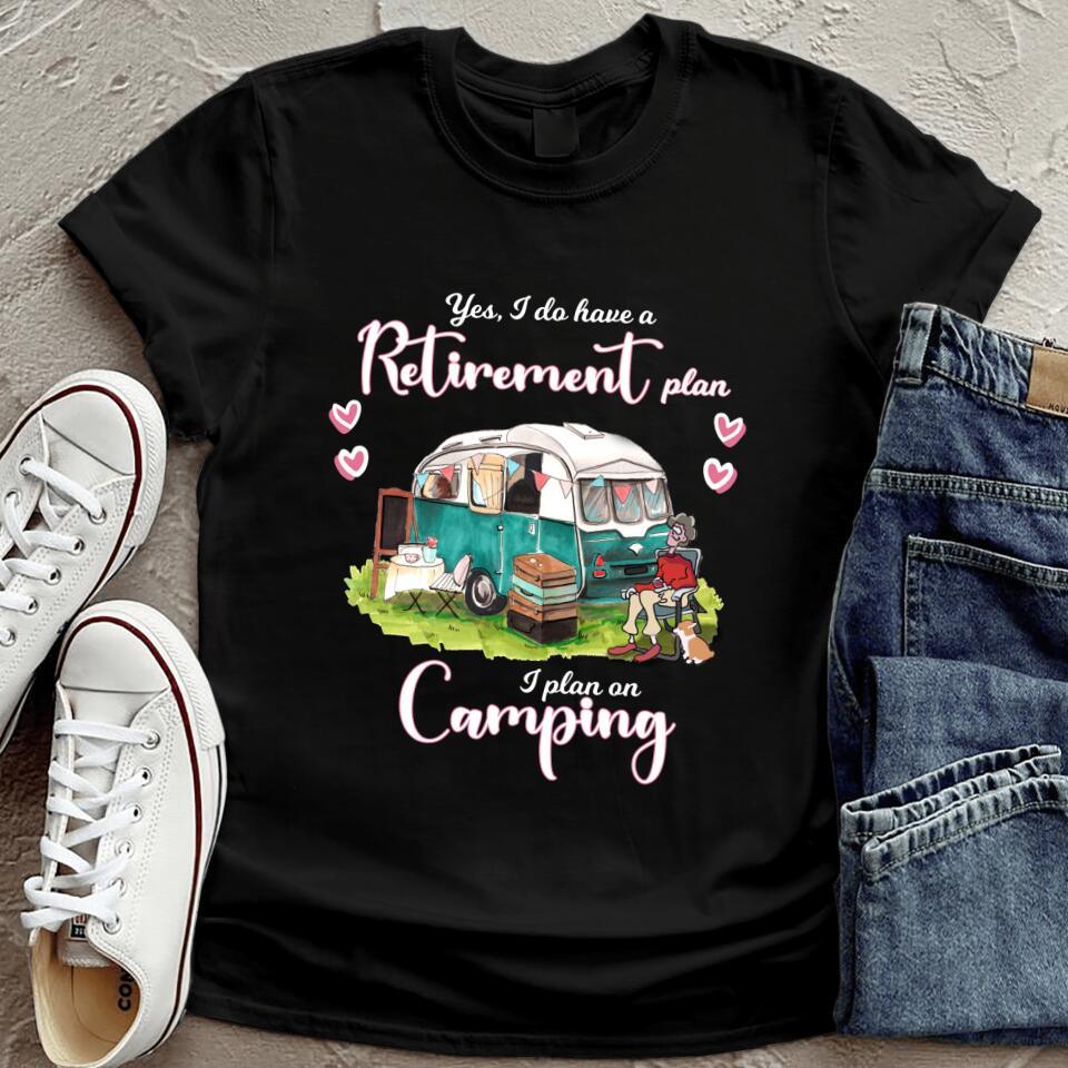 Personalized Camping Girl T-Shirt - Gift For Camping Lovers - Yes, I do have a retirement plan I plan on Camping