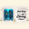 Personalized Couple Diving Coffee Mug - Best Gift For Couple - Just Keep Diving - Mug GM / White / 11oz