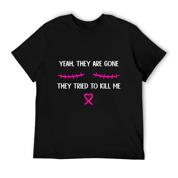 Funny Breast Cancer Survivor Mastectomy They're Gone T-Shirt