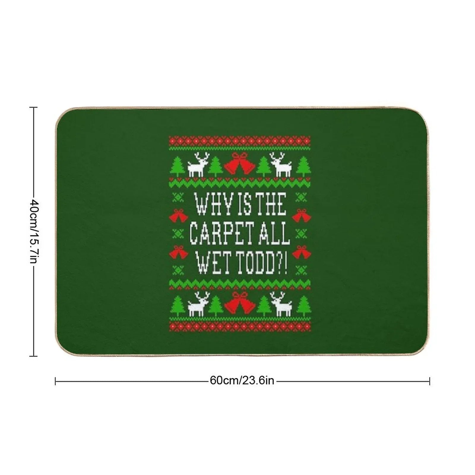 Why Is The Carpet All Wet Todd! Christmas Vacation Quote - Ugly Christmas Sweater Style Bath Mat