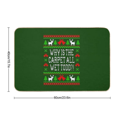 Why Is The Carpet All Wet Todd! Christmas Vacation Quote - Ugly Christmas Sweater Style Bath Mat