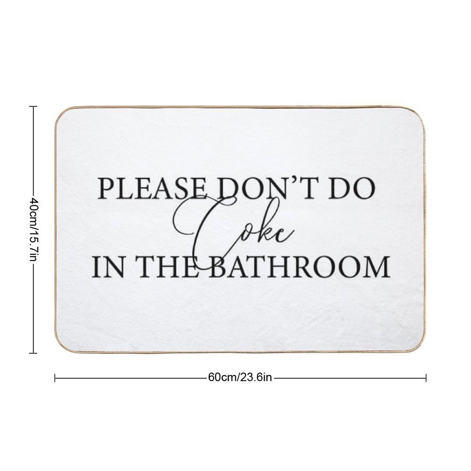 Please Don't Do Coke In The Bathroom Bath Mat