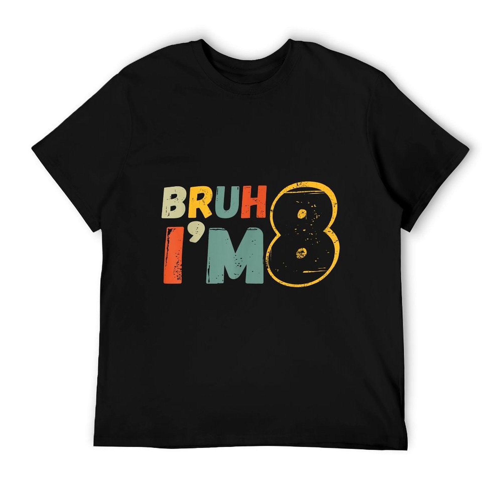 Bruh It's My 8th Birthday I'm 8 Year Old Birthday Gift T-Shirt