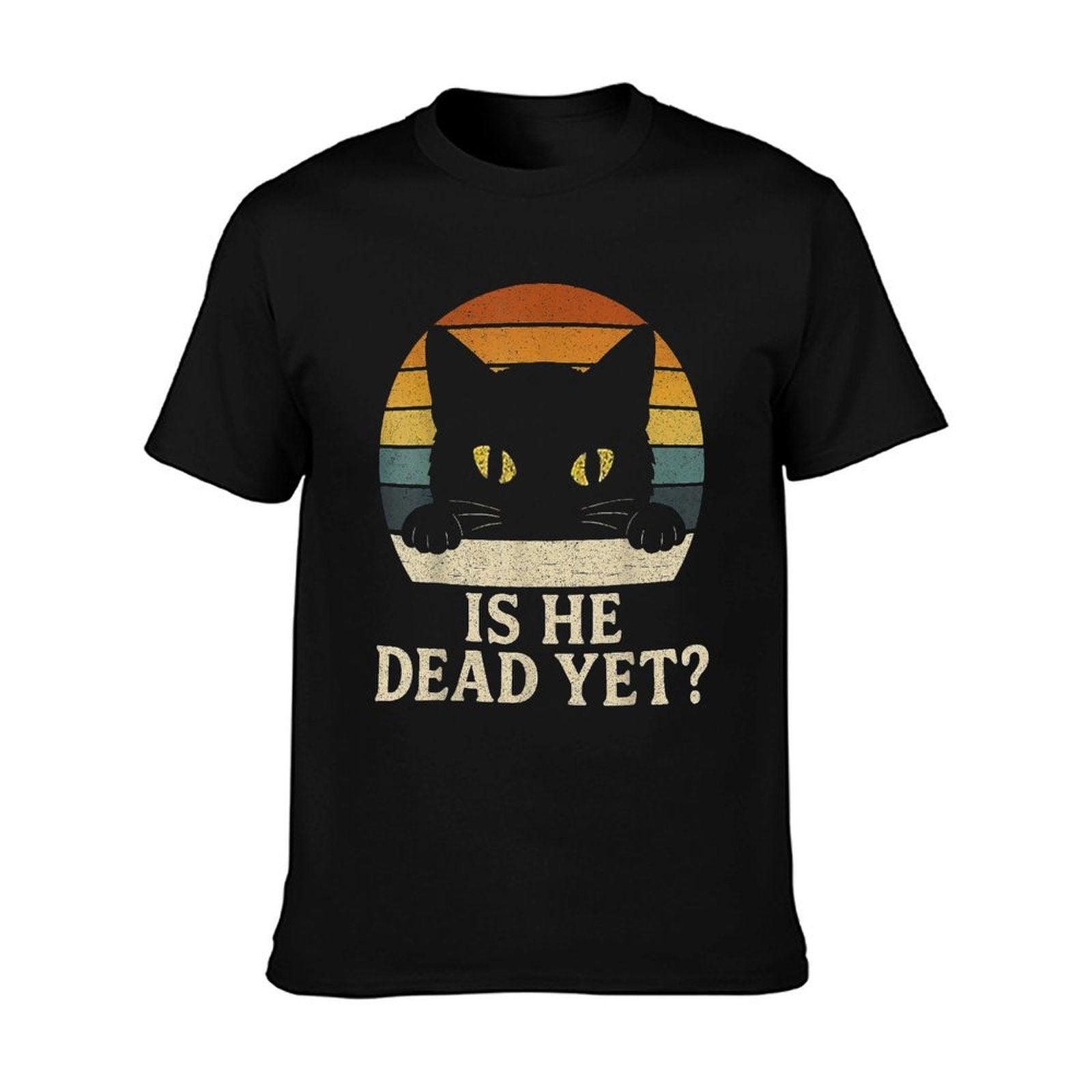 Is He Vintage Dead Yet Funny Saying Dark Humor Gifts T-Shirt