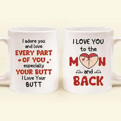 Personalized Peach Butt Coffee Mug - Gift Idea For Her/Girlfriend - I Adore You And Love Every Part Of You Especially Your Butt I Love Your Butt
