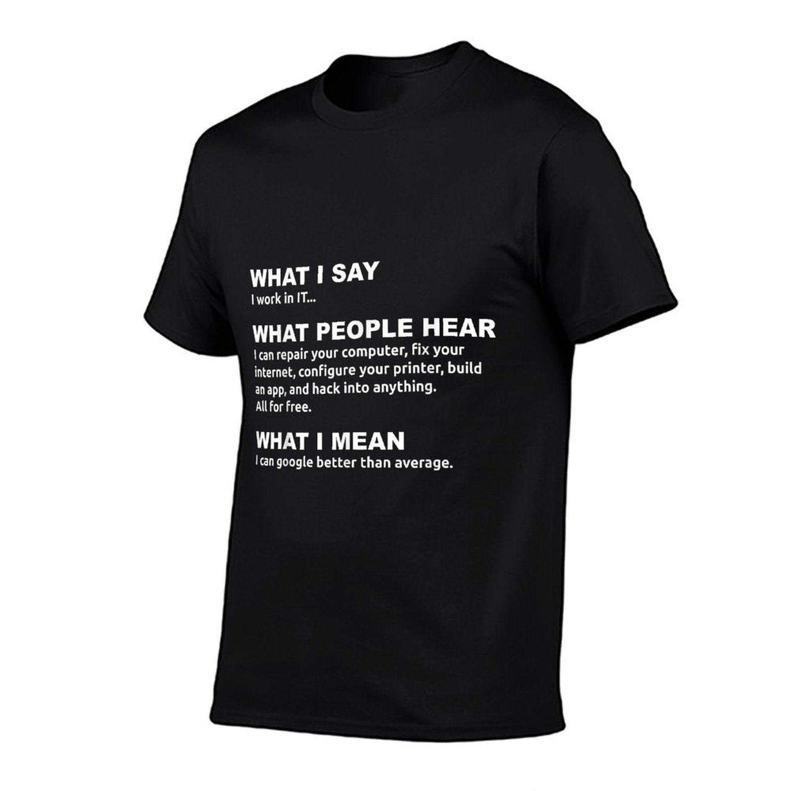 I Work in IT...- Funny Computers T-Shirt