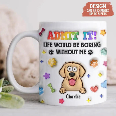Personalized Dog Cat 3D Inflated Effect Coffee Mug - Up to 3 Pets - Gift Idea For Dog/Cat Lover - Admit It Lift Would Be Boring Without Us