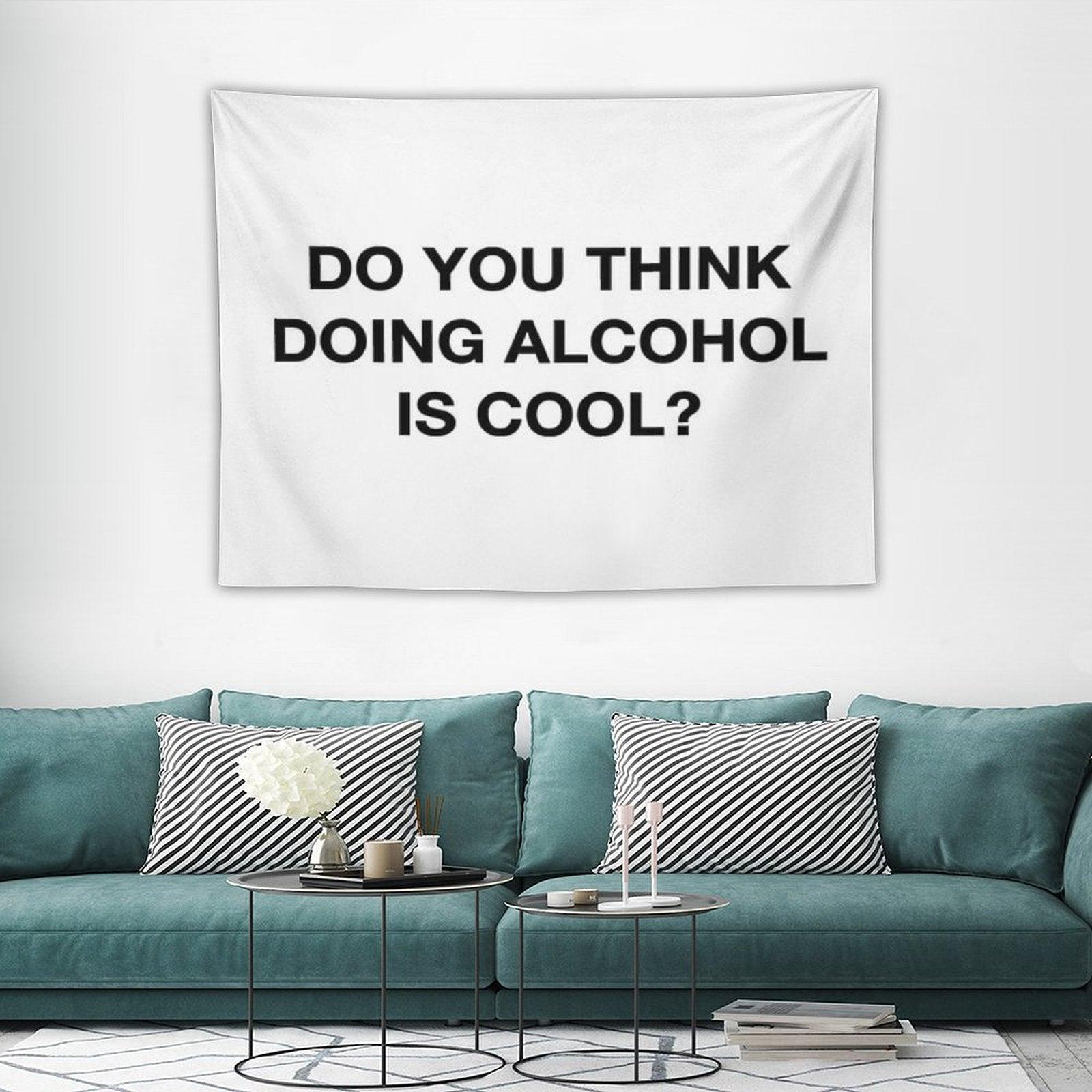 Do You Think Doing Alcohol Is Cool The Office Quote Tapestry