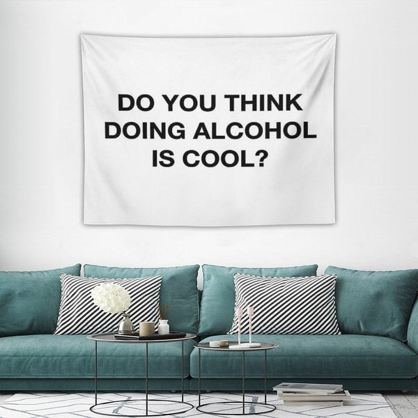 Do You Think Doing Alcohol Is Cool The Office Quote Tapestry