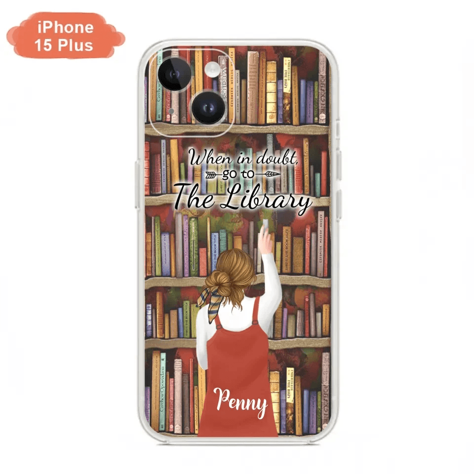 Personalized Reading Girl/ Reading Hobby Phone Case - Best Gift For Reading Girls - When in doubt, go to the library  - 7AZ0EJ