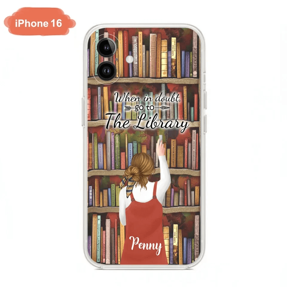 Personalized Reading Girl/ Reading Hobby Phone Case - Best Gift For Reading Girls - When in doubt, go to the library  - 7AZ0EJ
